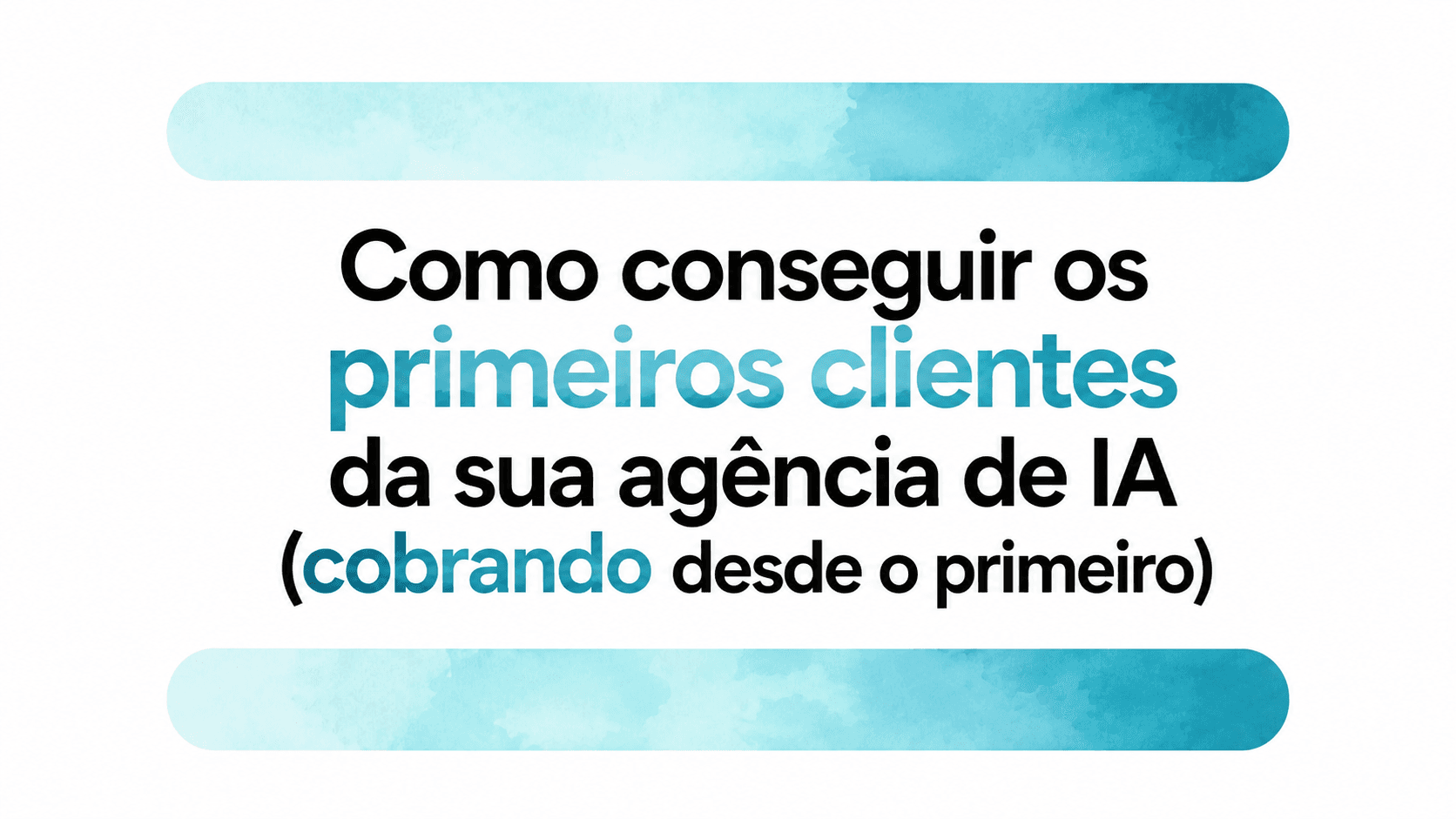 Como conseguir os primeiros clientes da sua agência de IA (cobrando desde o primeiro)
