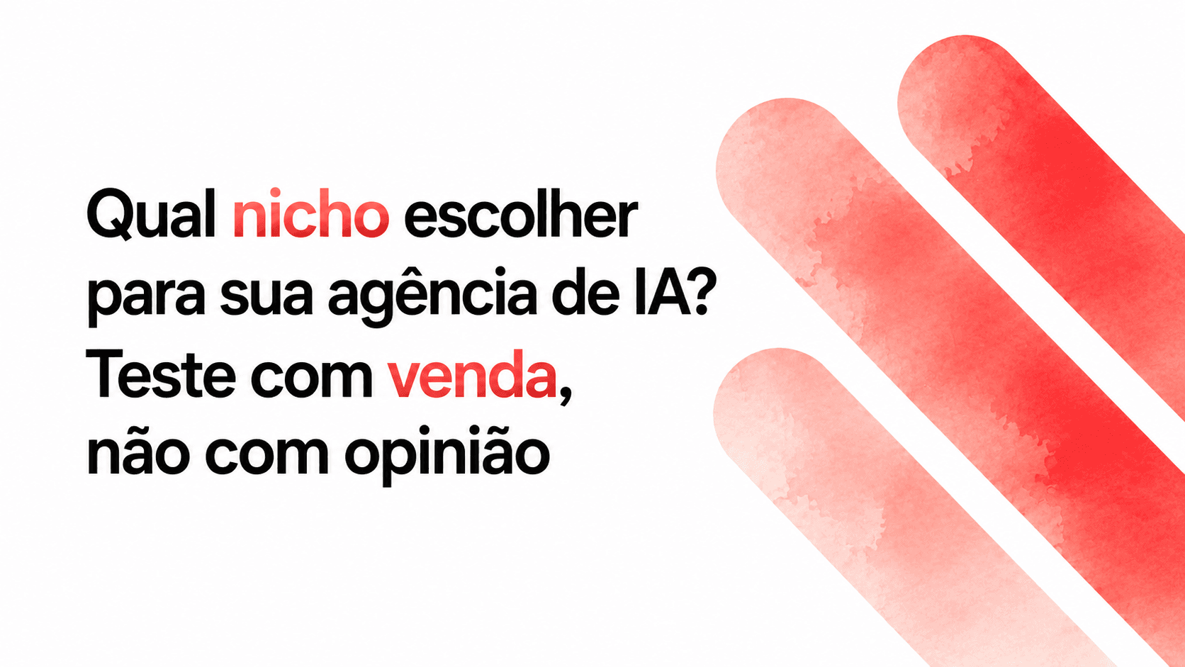 Qual nicho escolher para sua agência de IA? Teste com venda, não com opinião