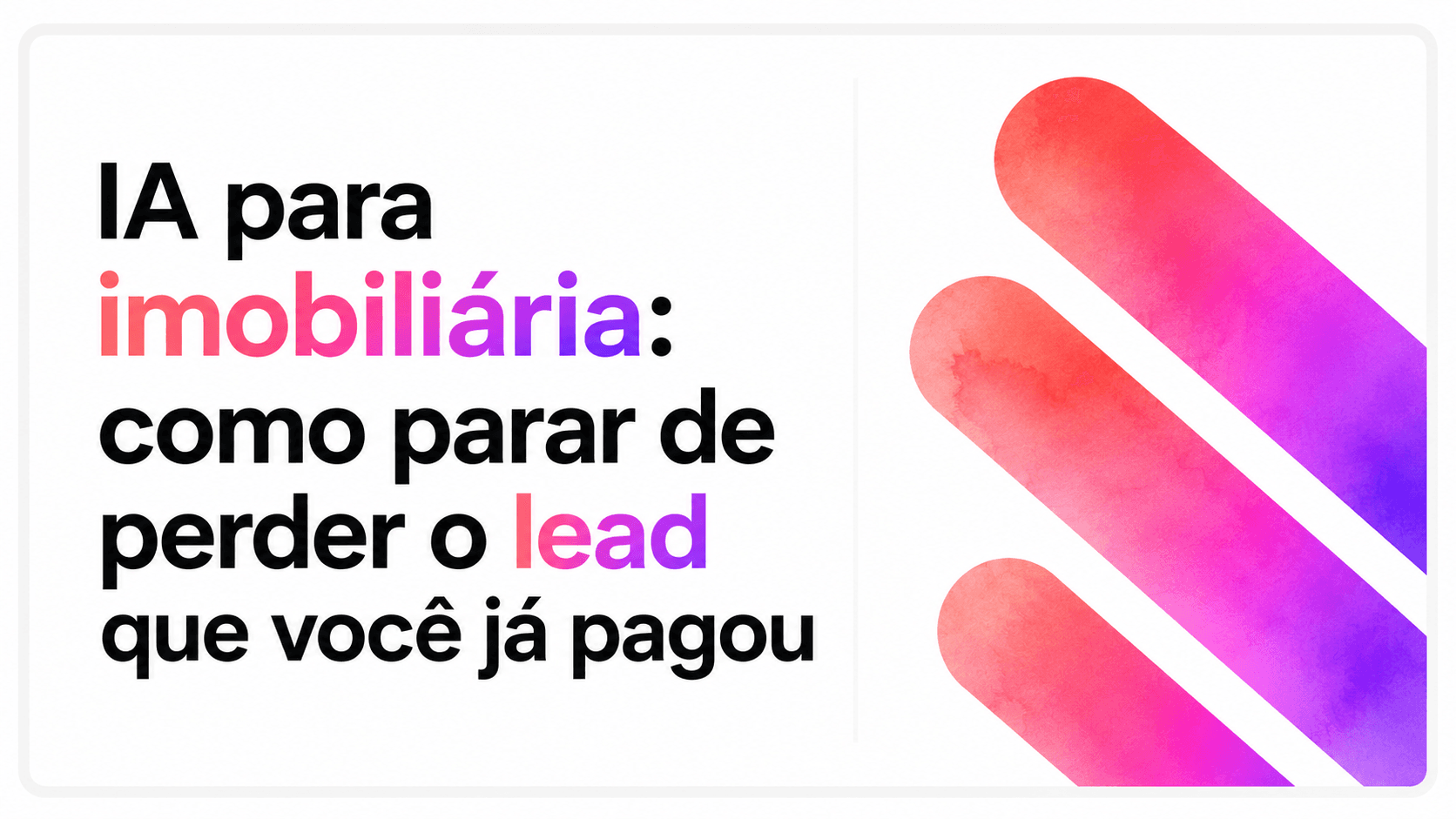 IA para imobiliária: como parar de perder o lead que você já pagou